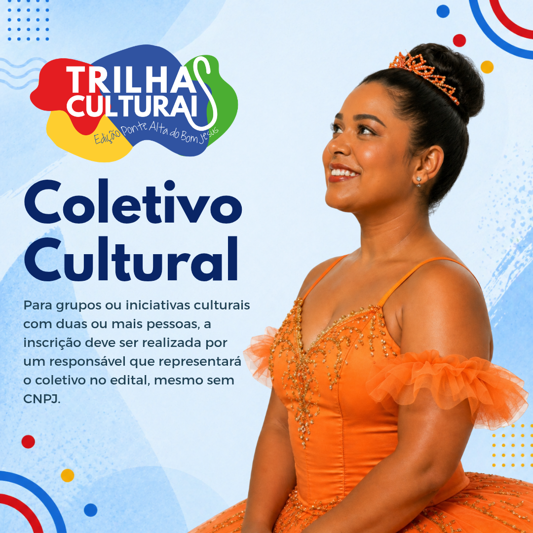 Card digital do Edital Trilhas Culturais – Edição Ponte Alta do Bom Jesus, modalidade Coletivo Cultural. À direita, mulher com figurino laranja de apresentação cultural olha para o lado. À esquerda, aparece a logomarca do Trilhas Culturais e o texto: “Coletivo Cultural. Para grupos ou iniciativas culturais com duas ou mais pessoas, a inscrição deve ser realizada por um responsável que representará o coletivo no edital, mesmo sem CNPJ.”