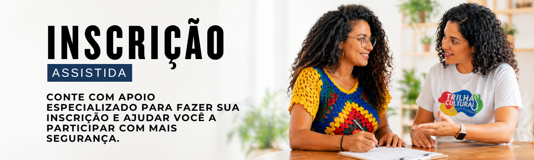 Banner digital do Edital Trilhas Culturais – Edição Ponte Alta do Bom Jesus sobre inscrição assistida. À esquerda, aparece o texto: “Inscrição Assistida. Conte com apoio especializado para fazer sua inscrição e ajudar você a participar com mais segurança.” À direita, duas mulheres conversam sentadas à mesa; uma delas escreve em um formulário e a outra, usando camiseta do Trilhas Culturais, oferece orientação. Clique na imagem para acessar o canal de atendimento no WhatsApp, onde um agente vai auxiliar na realização da inscrição.
